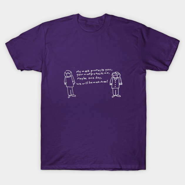 My mask protects you Your mask protects me T-Shirt by 6630 Productions